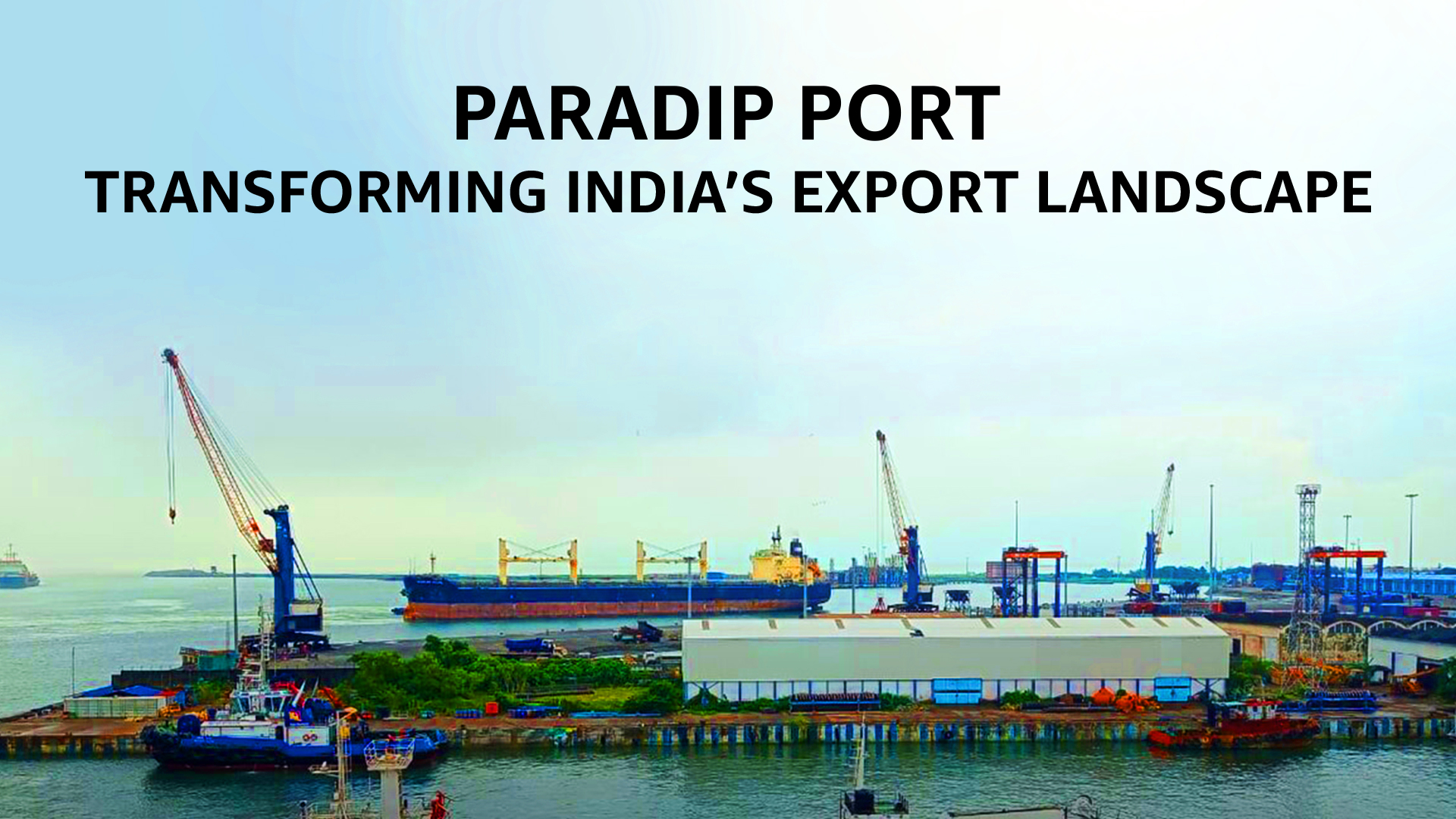 How Paradip Port Is Transforming India’s Export Landscape