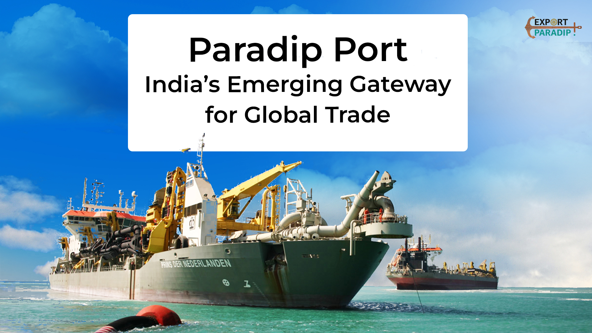 Paradip Port : India’s Gateway for Global Trade by Export Paradip